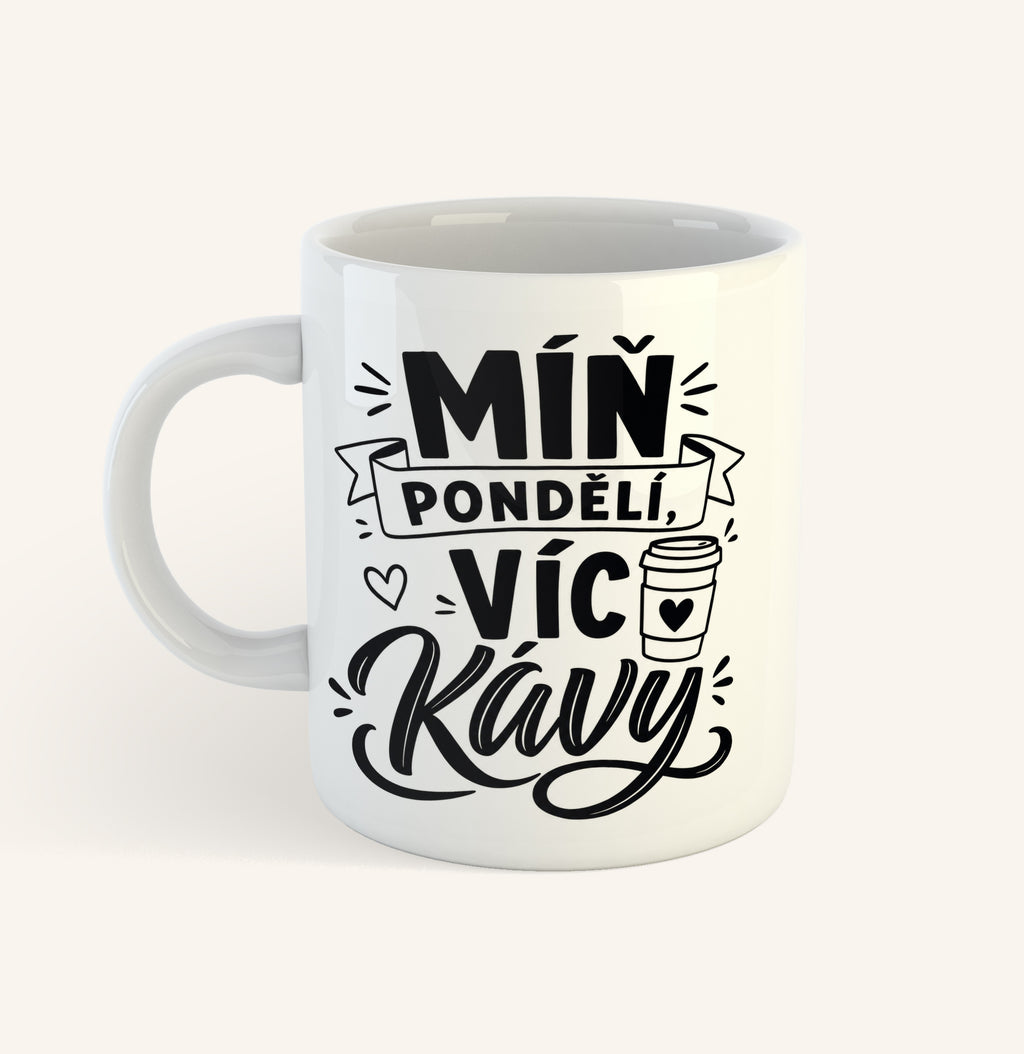 Keramický hrnek s textem Míň pondělí, víc kávy