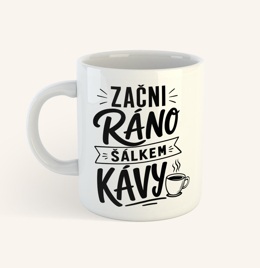 Keramický hrnek s textem Začni ráno šálkem kávy