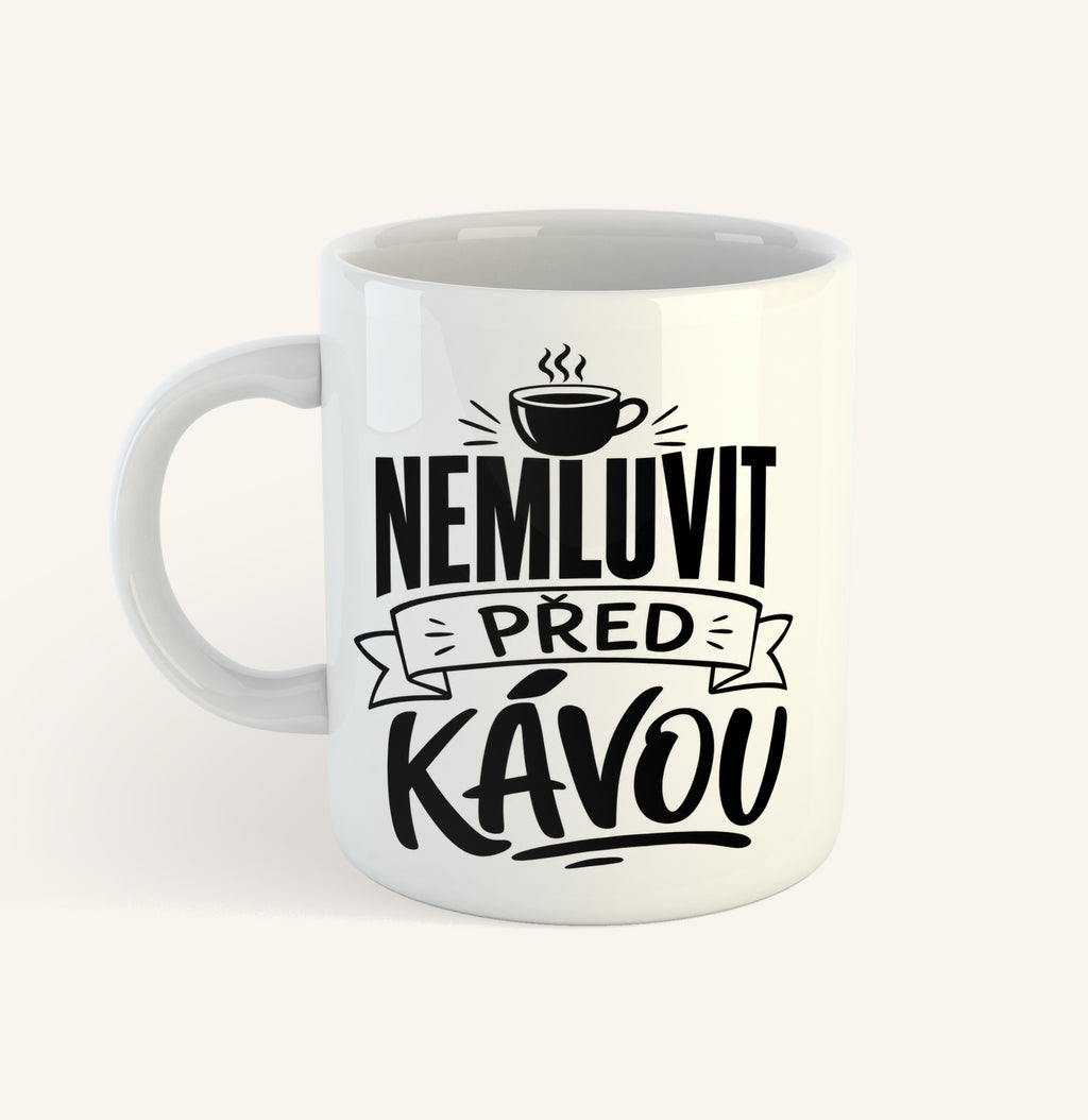 Keramický hrnek s textem Nemluvit před kávou