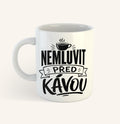 Keramický hrnek s textem Nemluvit před kávou