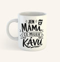 Keramický hrnek s textem Jen máma, co miluje kávu