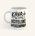 Keramický hrnek s textem Káva mi dává učitelské superschopnosti