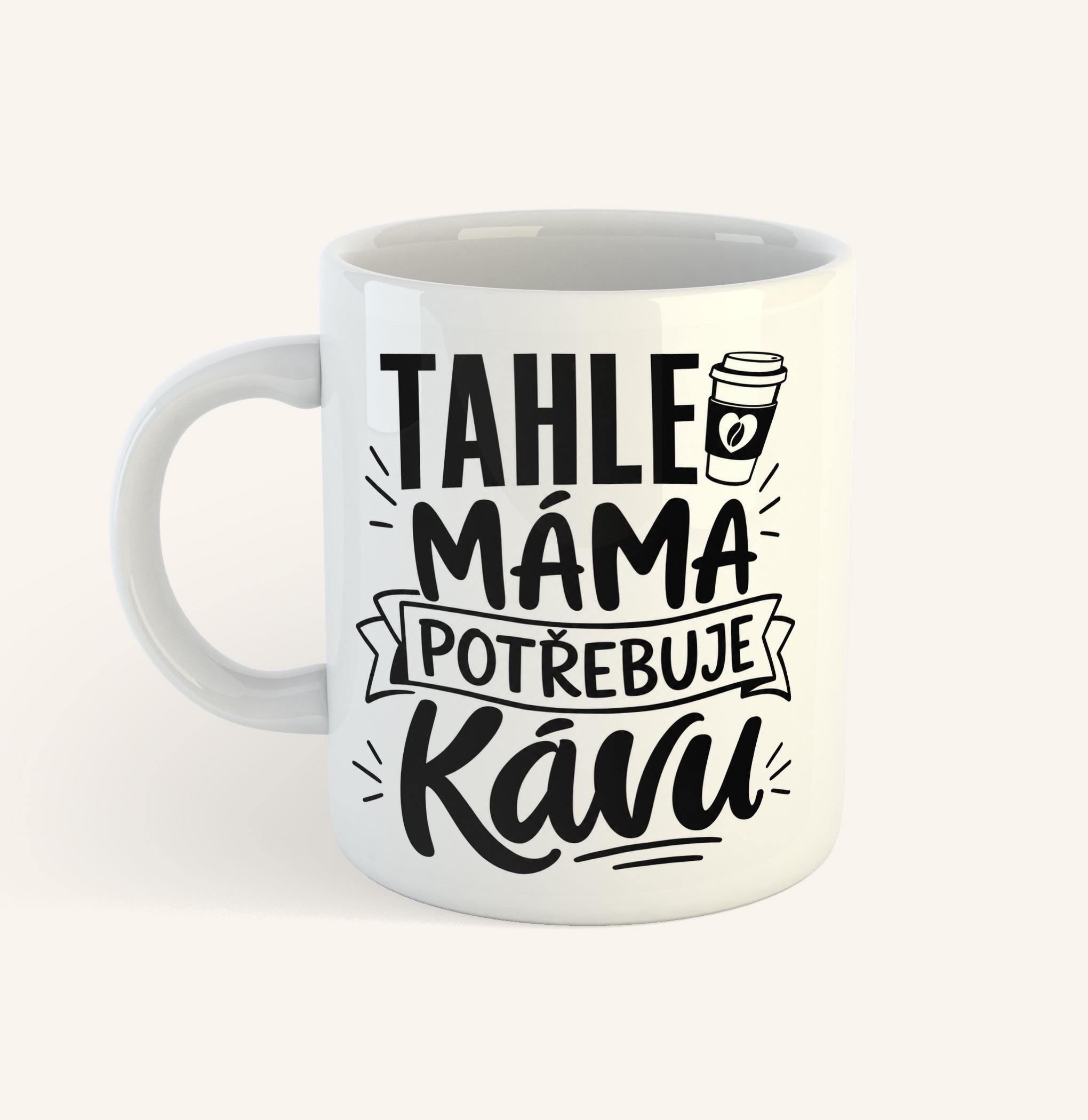 Bílý keramický hrnek s textem Tahle máma potřebuje kávu
