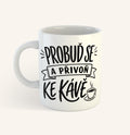Keramický hrnek s textem Probuď se a přivoň ke kávě