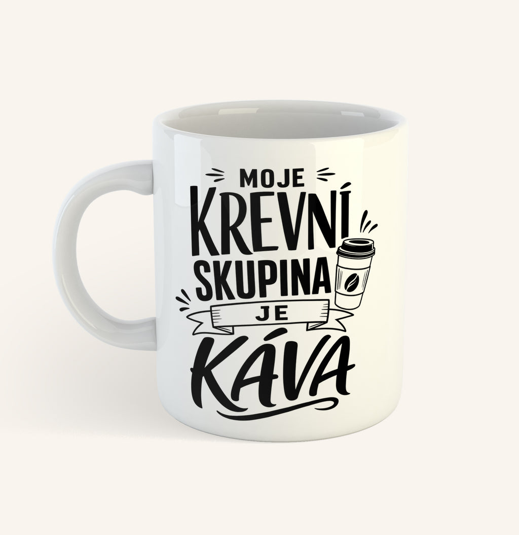 Keramický hrnek s textem Moje krevní skupina je káva