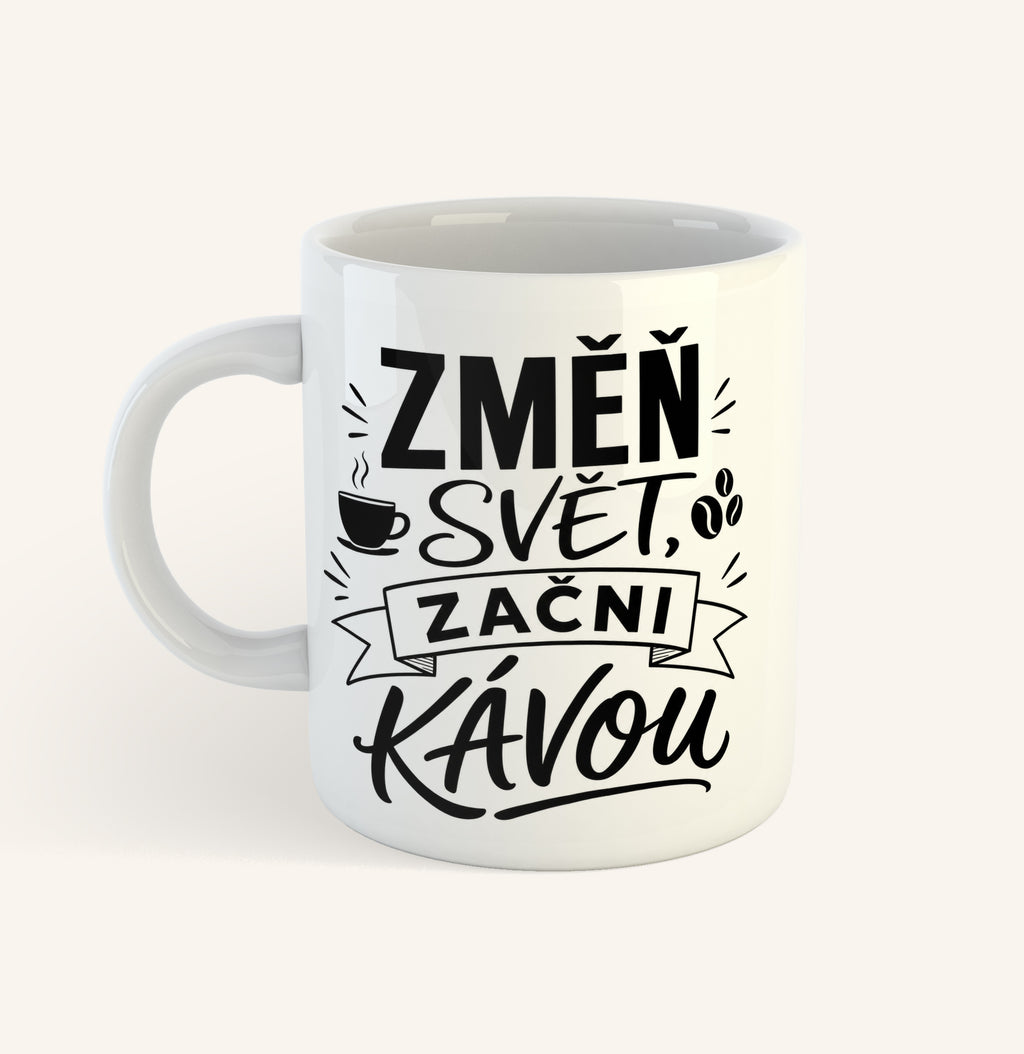 Keramický hrnek s textem Změň svět, začni kávou
