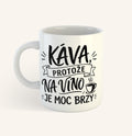 Keramický hrnek s textem Káva, protože na víno je moc brzy