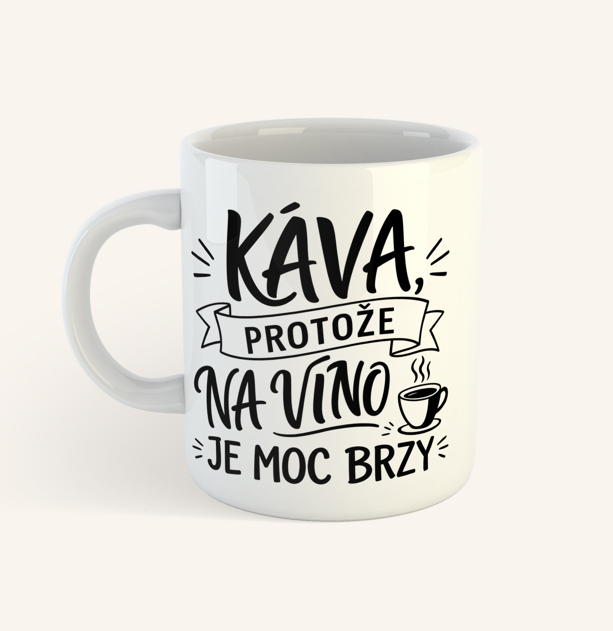 Keramický hrnek s textem Káva, protože na víno je moc brzy