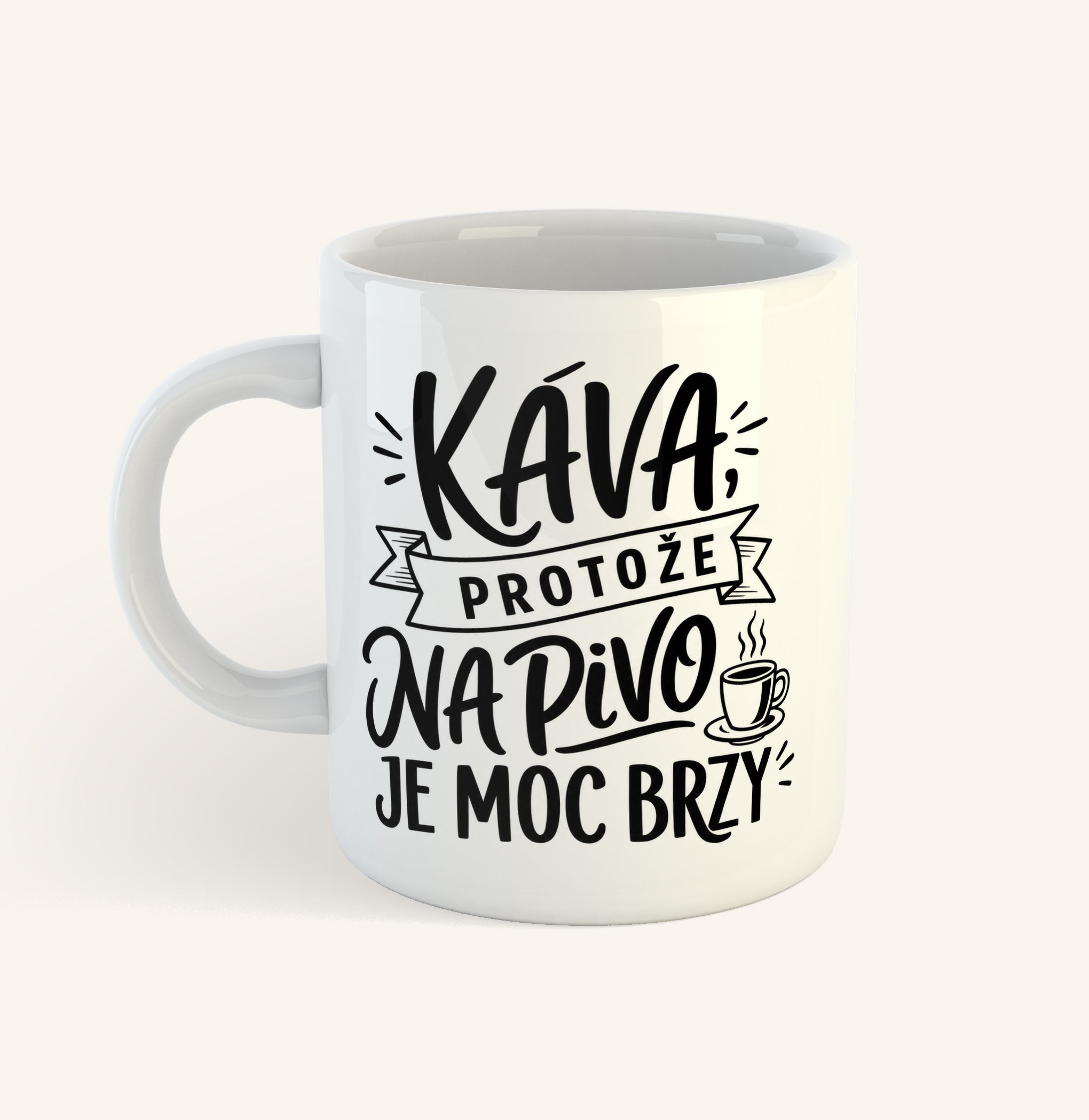 Keramický hrnek s textem Káva, protože na pivo je moc brzy