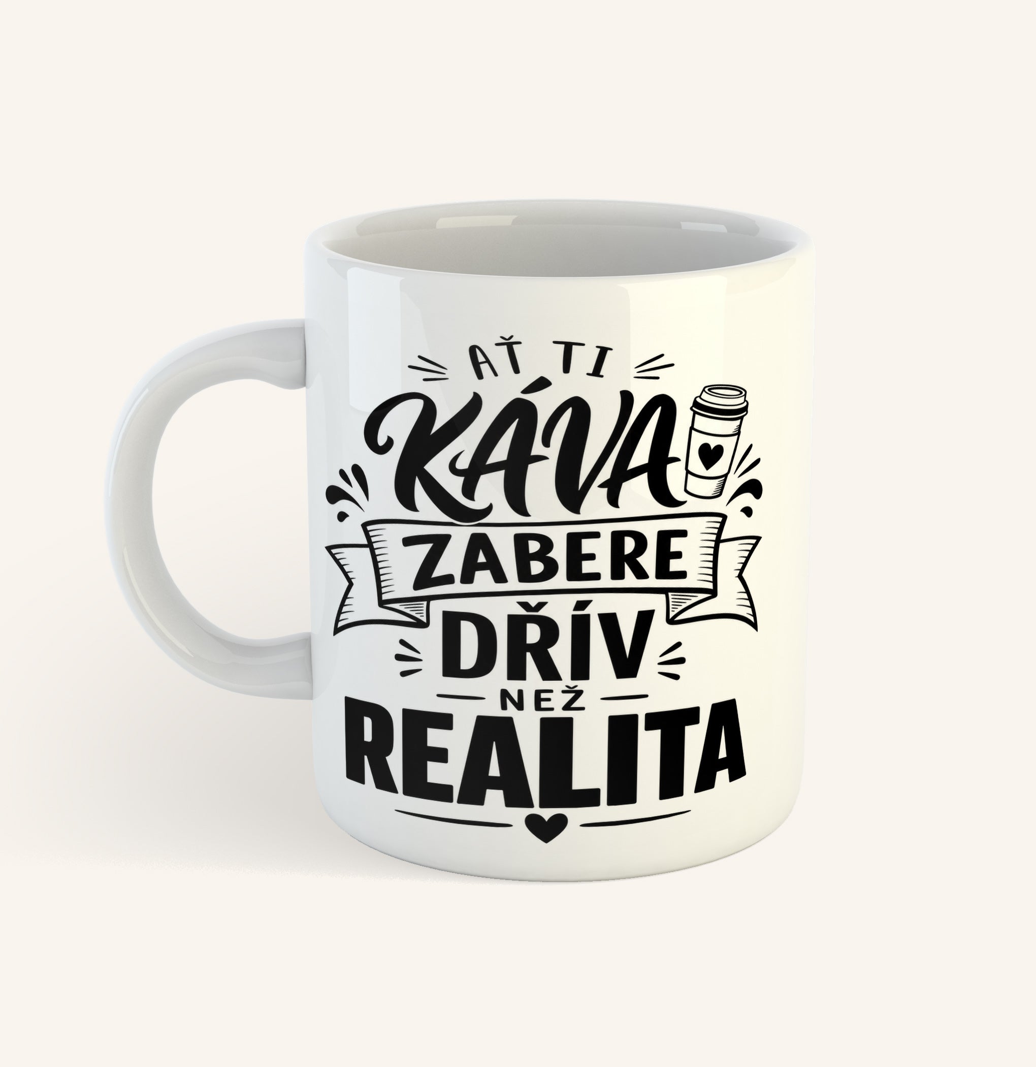 Keramický hrnek s textem Ať ti káva zabere dřív než realita